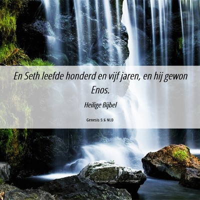 Picture 06 - Genesis 5:6 NLD - En Seth leefde honderd en vijf jaren, en hij - Bible Verse Picture