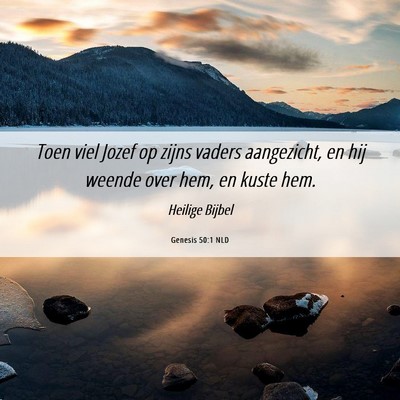 Picture 06 - Genesis 50:1 NLD - Toen viel Jozef op zijns vaders aangezicht, en - Bible Verse Picture