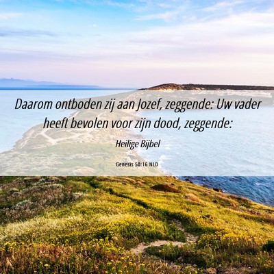 Picture 06 - Genesis 50:16 NLD - Daarom ontboden zij aan Jozef, zeggende: Uw vader - Bible Verse Picture