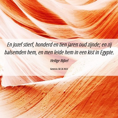 Picture 06 - Genesis 50:26 NLD - En Jozef stierf, honderd en tien jaren oud - Bible Verse Picture