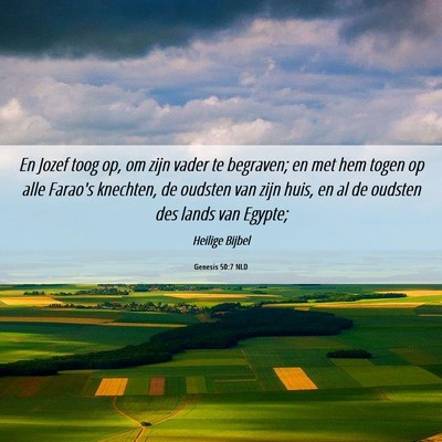 Picture 06 - Genesis 50:7 NLD - En Jozef toog op, om zijn vader te begraven; en - Bible Verse Picture