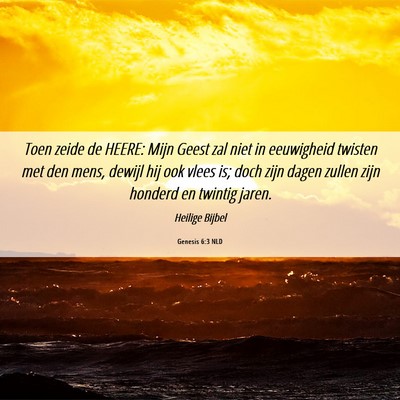 Picture 06 - Genesis 6:3 NLD - Toen zeide de HEERE: Mijn Geest zal niet in - Bible Verse Picture