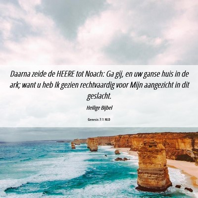 Picture 06 - Genesis 7:1 NLD - Daarna zeide de HEERE tot Noach: Ga gij, en uw - Bible Verse Picture