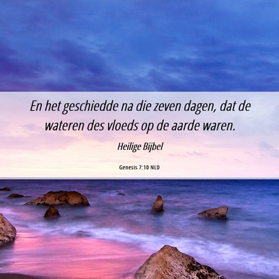 Picture 06 - Genesis 7:10 NLD - En het geschiedde na die zeven dagen, dat de - Bible Verse Picture