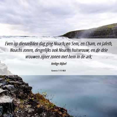 Picture 06 - Genesis 7:13 NLD - Even op dienzelfden dag ging Noach, en Sem, en - Bible Verse Picture