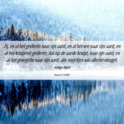 Picture 06 - Genesis 7:14 NLD - Zij, en al het gedierte naar zijn aard, en al het - Bible Verse Picture