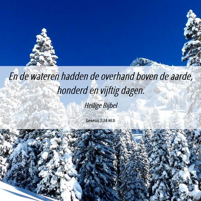 Picture 06 - Genesis 7:24 NLD - En de wateren hadden de overhand boven de aarde, - Bible Verse Picture