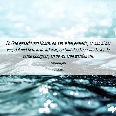 Picture 06 - Genesis 8:1 NLD - En God gedacht aan Noach, en aan al het gedierte, - Bible Verse Picture