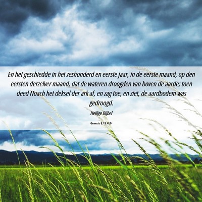 Picture 06 - Genesis 8:13 NLD - En het geschiedde in het zeshonderd en eerste - Bible Verse Picture