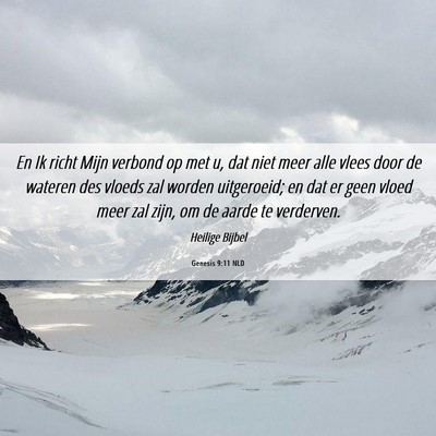 Picture 06 - Genesis 9:11 NLD - En Ik richt Mijn verbond op met u, dat niet meer - Bible Verse Picture