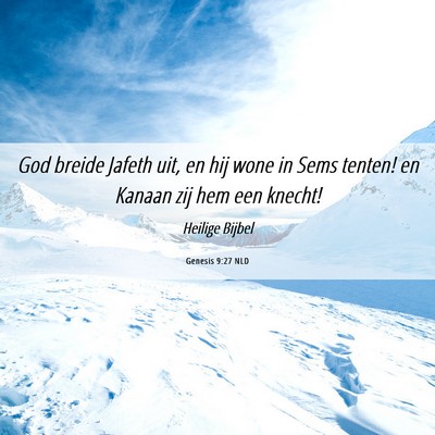 Picture 06 - Genesis 9:27 NLD - God breide Jafeth uit, en hij wone in Sems - Bible Verse Picture