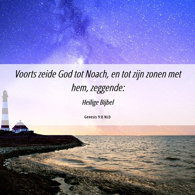 Picture 06 - Genesis 9:8 NLD - Voorts zeide God tot Noach, en tot zijn zonen met - Bible Verse Picture