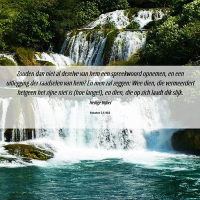 Picture 06 - Habakuk 2:6 NLD - Zouden dan niet al dezelve van hem een - Bible Verse Picture