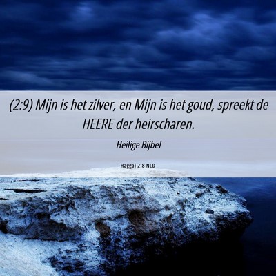 Picture 06 - Haggaï 2:8 NLD - (2:9) Mijn is het zilver, en Mijn is het goud, - Bible Verse Picture
