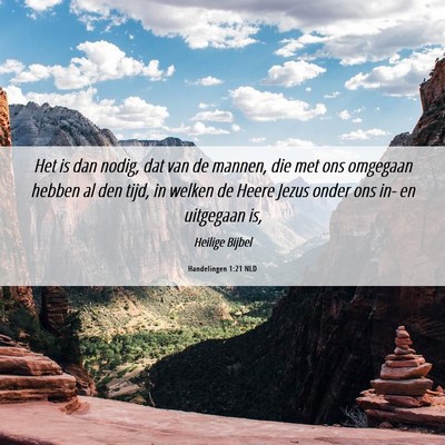 Picture 06 - Handelingen 1:21 NLD - Het is dan nodig, dat van de mannen, die met ons - Bible Verse Picture