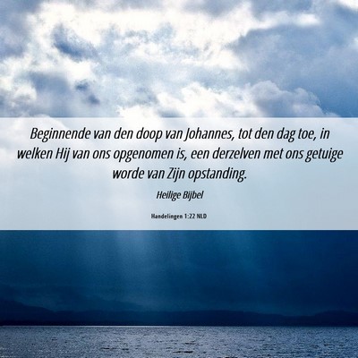 Picture 06 - Handelingen 1:22 NLD - Beginnende van den doop van Johannes, tot den dag - Bible Verse Picture