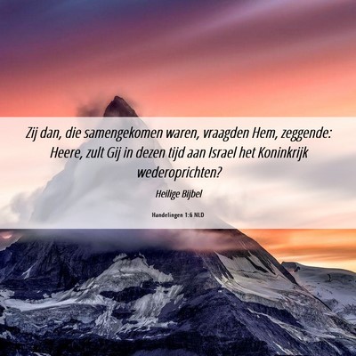 Picture 06 - Handelingen 1:6 NLD - Zij dan, die samengekomen waren, vraagden Hem, - Bible Verse Picture