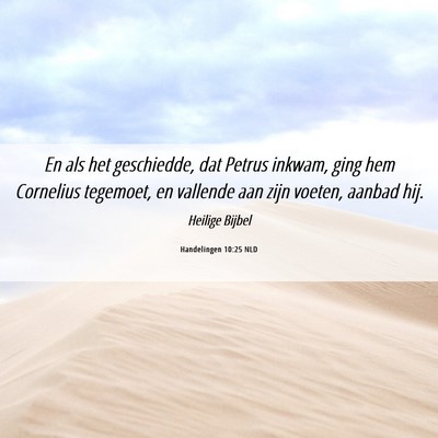 Picture 06 - Handelingen 10:25 NLD - En als het geschiedde, dat Petrus inkwam, ging - Bible Verse Picture