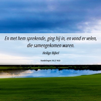 Picture 06 - Handelingen 10:27 NLD - En met hem sprekende, ging hij in, en vond er - Bible Verse Picture