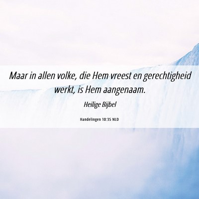 Picture 06 - Handelingen 10:35 NLD - Maar in allen volke, die Hem vreest en - Bible Verse Picture