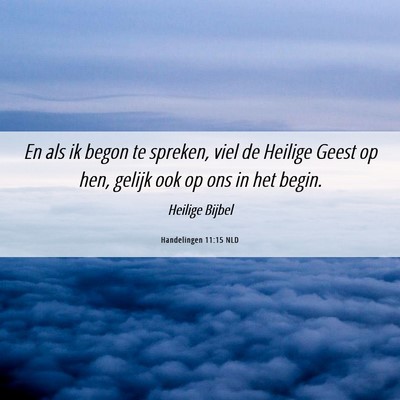 Picture 06 - Handelingen 11:15 NLD - En als ik begon te spreken, viel de Heilige Geest - Bible Verse Picture