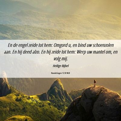 Picture 06 - Handelingen 12:8 NLD - En de engel zeide tot hem: Omgord u, en bind uw - Bible Verse Picture
