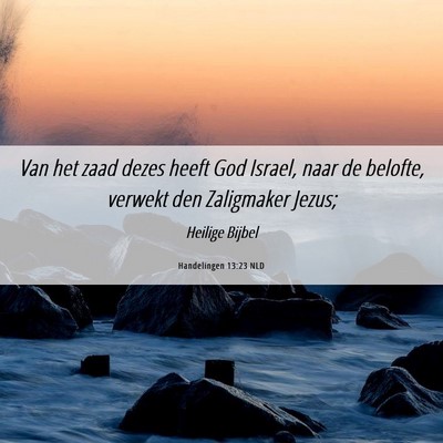 Picture 06 - Handelingen 13:23 NLD - Van het zaad dezes heeft God Israel, naar de - Bible Verse Picture