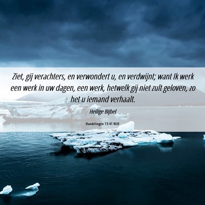 Picture 06 - Handelingen 13:41 NLD - Ziet, gij verachters, en verwondert u, en - Bible Verse Picture