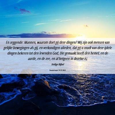 Picture 06 - Handelingen 14:15 NLD - En zeggende: Mannen, waarom doet gij deze dingen? - Bible Verse Picture