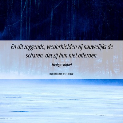 Picture 06 - Handelingen 14:18 NLD - En dit zeggende, wederhielden zij nauwelijks de - Bible Verse Picture
