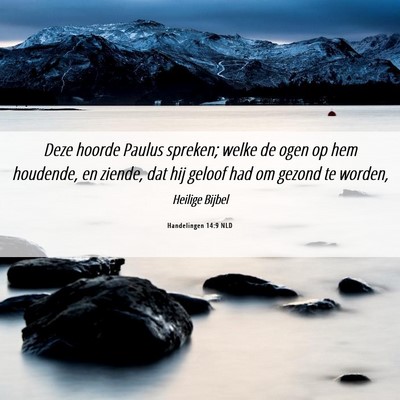 Picture 06 - Handelingen 14:9 NLD - Deze hoorde Paulus spreken; welke de ogen op hem - Bible Verse Picture