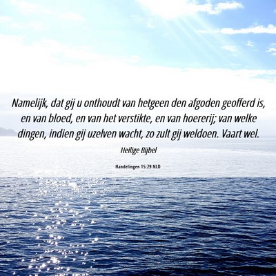 Picture 06 - Handelingen 15:29 NLD - Namelijk, dat gij u onthoudt van hetgeen den - Bible Verse Picture