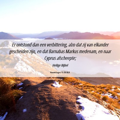 Picture 06 - Handelingen 15:39 NLD - Er ontstond dan een verbittering, alzo dat zij - Bible Verse Picture