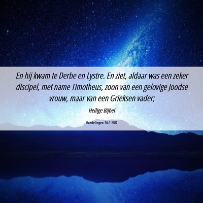 Picture 06 - Handelingen 16:1 NLD - En hij kwam te Derbe en Lystre. En ziet, aldaar - Bible Verse Picture