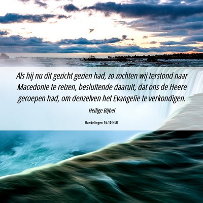 Picture 06 - Handelingen 16:10 NLD - Als hij nu dit gezicht gezien had, zo zochten wij - Bible Verse Picture