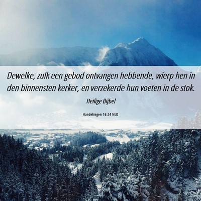 Picture 06 - Handelingen 16:24 NLD - Dewelke, zulk een gebod ontvangen hebbende, wierp - Bible Verse Picture