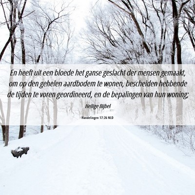 Picture 06 - Handelingen 17:26 NLD - En heeft uit een bloede het ganse geslacht der - Bible Verse Picture