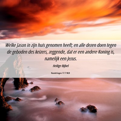Picture 06 - Handelingen 17:7 NLD - Welke Jason in zijn huis genomen heeft; en alle - Bible Verse Picture