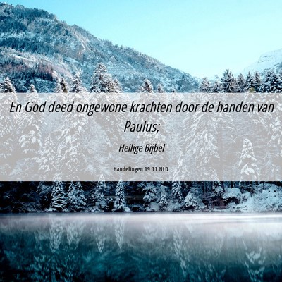 Picture 06 - Handelingen 19:11 NLD - En God deed ongewone krachten door de handen van - Bible Verse Picture