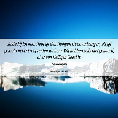 Picture 06 - Handelingen 19:2 NLD - Zeide hij tot hen: Hebt gij den Heiligen Geest - Bible Verse Picture