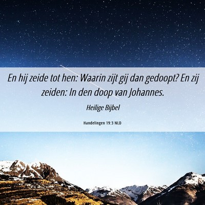 Picture 06 - Handelingen 19:3 NLD - En hij zeide tot hen: Waarin zijt gij dan - Bible Verse Picture