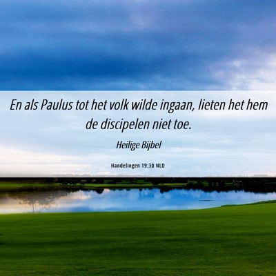 Picture 06 - Handelingen 19:30 NLD - En als Paulus tot het volk wilde ingaan, lieten - Bible Verse Picture