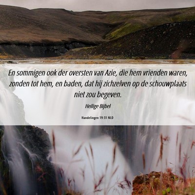 Picture 06 - Handelingen 19:31 NLD - En sommigen ook der oversten van Azie, die hem - Bible Verse Picture