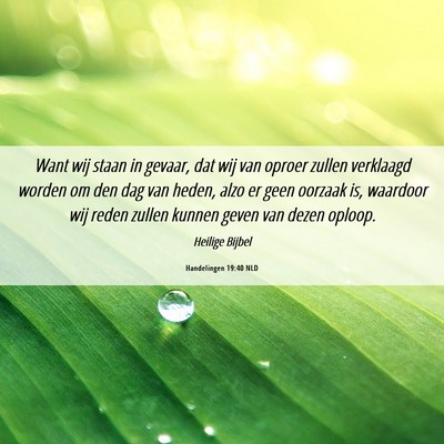 Picture 06 - Handelingen 19:40 NLD - Want wij staan in gevaar, dat wij van oproer - Bible Verse Picture