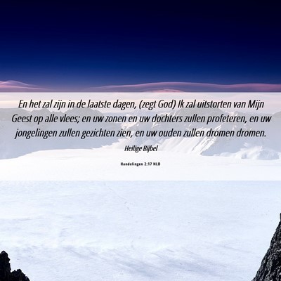 Picture 06 - Handelingen 2:17 NLD - En het zal zijn in de laatste dagen, (zegt God) - Bible Verse Picture