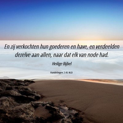 Picture 06 - Handelingen 2:45 NLD - En zij verkochten hun goederen en have, en - Bible Verse Picture