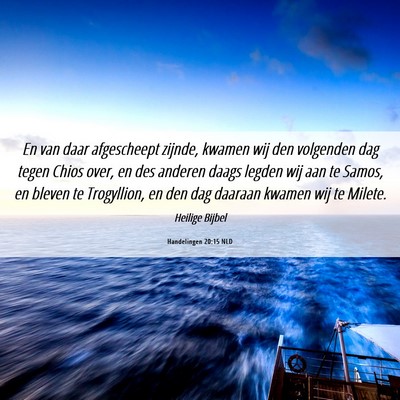 Picture 06 - Handelingen 20:15 NLD - En van daar afgescheept zijnde, kwamen wij den - Bible Verse Picture