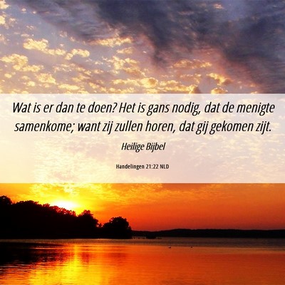 Picture 06 - Handelingen 21:22 NLD - Wat is er dan te doen? Het is gans nodig, dat de - Bible Verse Picture