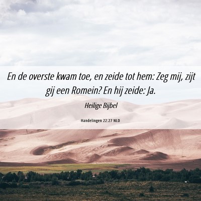 Picture 06 - Handelingen 22:27 NLD - En de overste kwam toe, en zeide tot hem: Zeg - Bible Verse Picture