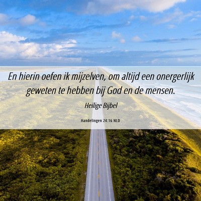 Picture 06 - Handelingen 24:16 NLD - En hierin oefen ik mijzelven, om altijd een - Bible Verse Picture